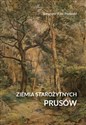 Ziemia starożytnych Prusów. Terra Incognita - ziemia nieznana Ziemia starożytnych Prusów. Terra Incognita – ziemia nieznana  