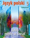 Jutro pójdę w świat 5 Podręcznik Szkoła podstawowa in polish