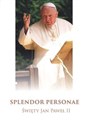 Splendor Personae Święty Jan Paweł II - 