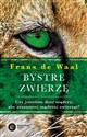 Bystre zwierzę Czy jesteśmy dość mądrzy, aby zrozumieć bystrość zwierząt? - Frans de Waal