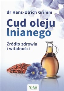 Cud oleju lnianego Źródło zdrowia i witalności online polish bookstore