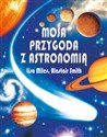 Moja przygoda z astronomią - Alastair Smith, Lisa Miles Polish Books Canada