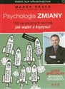 Psychologia zmiany 150 skutecznych technik jak wyjść z kryzysu online polish bookstore