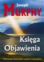 Księga Objawienia Odkrywanie duchowego rozowoju w Apokalipsie - Joseph Murphy