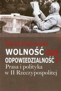 Wolność czy odpowiedzialność? Prasa i polityka w II Rzeczypospolitej polish books in canada