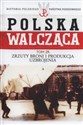Polska Walcząca Tom 29 Zrzuty broni i produkcja uzbrojenia  