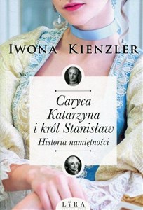 Caryca Katarzyna i król Stanisław Historia namiętności Polish Books Canada