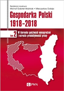 Gospodarka Polski 1918-2018 W kierunku godziwych wynagrodzeń i wzrostu produktywności pracy. Tom 2 to buy in Canada