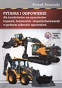 Pytania i odpowiedzi dla kandydatów na operatorów koparek ładowarek i koparkoładowarek w pełnym zakresie uprawnień - Paweł Sosiński