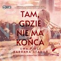 [Audiobook] Tam, gdzie nie ma końca - Ewa Pirce, Barbara Staroń