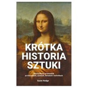 Krótka historia sztuki Kieszonkowy przewodnik po kierunkach, dziełach, tematach i technikach to buy in USA