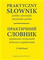 Praktyczny słownik polsko-ukraiński ukraińsko-polski  