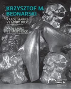 Krzysztof M. Bednarski Karol Marks vs Moby Dick Analiza formy i rozbiórka idei chicago polish bookstore