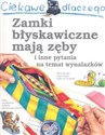 Ciekawe dlaczego zamki błyskawiczne mają zęby i inne pytania na temat wynalazków 