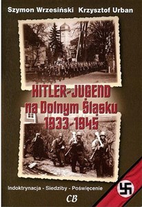 Hitler Jugend na Dolnym Śląsku 1933-1945 chicago polish bookstore