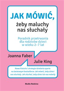 Jak mówić, żeby maluchy nas słuchały Poradnik przetrwania dla rodziców dzieci w wieku 2-7 lat in polish