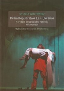 Dramatopisarstwo Łesi Ukrainki Horyzont aksjologiczny refleksji kulturowych - Polish Bookstore USA