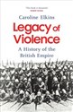 Legacy of Violence - Caroline Elkins  