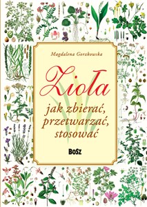 Zioła Jak zbierać, przetwarzać, stosować pl online bookstore