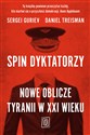 Spin dyktatorzy Nowe oblicze tyranii w XXI wieku - Sergei Guriev, Daniel Treisman Polish Books Canada