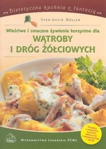 Właściwe i smaczne żywienie korzystne dla wątroby i dróg żółciowych  