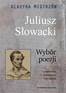 Klasyka mistrzów Juliusz Słowacki Wybór poezji  