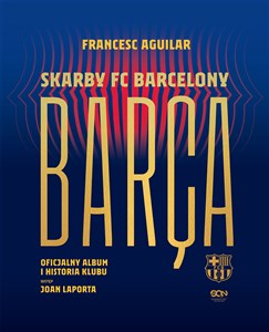 Barça Skarby FC Barcelony Oficjalny album i historia klubu - Polish Bookstore USA
