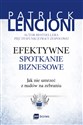 Efektywne spotkanie biznesowe Jak nie umrzeć z nudów na zebraniu  