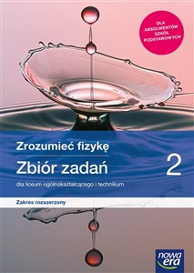 Zrozumieć fizykę 2 Zbiór zadań Zakres rozszerzony Liceum Technikum Szkoła ponadpodstawowa in polish