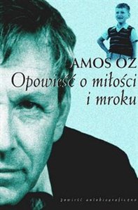 Opowieść o miłości i mroku Powieść autobiograficzna  