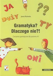 Gramatyka? Dlaczego nie?! Ćwiczenia gramatyczne dla poziomu A1  