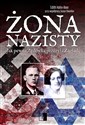 Żona nazisty Jak pewna Żydówka przeżyła Zagładę  