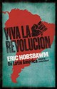 Viva la Revolucion: Hobsbawm on Latin America to buy in USA