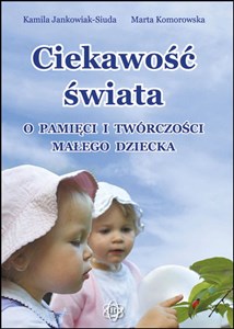 Ciekawość świata O pamięci i twórczości małego dziecka Polish bookstore
