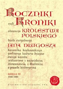 Roczniki czyli Kroniki sławnego Królestwa Polskiego Księga dwunasta 1445-1461 Bookshop