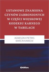 Ustawowe znamiona czynów zabronionych w części wojskowej kodeksu karnego w tabelach online polish bookstore