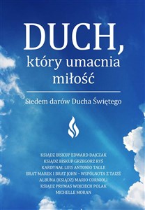 Duch który umacnia miłość Siedem darów Ducha Świętego Polish bookstore