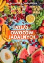 Atlas owoców jadalnych Ponad 180 gatunków z całego świata - Agnieszka Gawłowska
