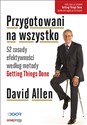 Przygotowani na wszystko 52 zasady efektywności według metody Getting Things Done  