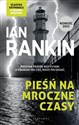 Pieśń na mroczne czasy. Cykl Inspektor Rebus. Tom 23 - Ian Rankin