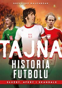 Tajna historia futbolu Służby, afery i skandale bookstore