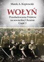 Wołyń Prześladowania Polaków na sowieckiej Ukrainie Część 1  