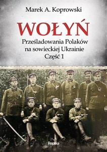 Wołyń Prześladowania Polaków na sowieckiej Ukrainie Część 1  