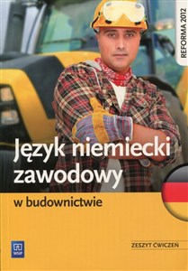 Język niemiecki zawodowy w budownictwie Zeszyt ćwiczeń Szkoła ponadgimnazjalna  