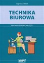 Technika biurowa Pracownia ekonomiczna Podręcznik z ćwiczeniami Część 1 Szkoła ponadgimnazjalna  