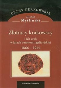 Złotnicy krakowscy i ich cech w latach autonomii galicyjskiej 1866-1914 pl online bookstore