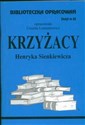 Biblioteczka Opracowań Krzyżacy Henryka Senkiewicza Zeszyt nr 62 pl online bookstore