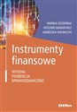 Instrumenty finansowe Wycena, ewidencja, sprawozdawczość - Monika Szczerbak, Ryszard Waśkiewicz, Agnieszka Wikarczyk polish books in canada