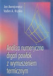 Analiza numeryczna drgań powłok z wymuszeniem termicznym Polish bookstore