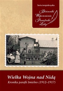 Wielka Wojna nad Nidą Kronika parafii Imielno (1912-1917)  